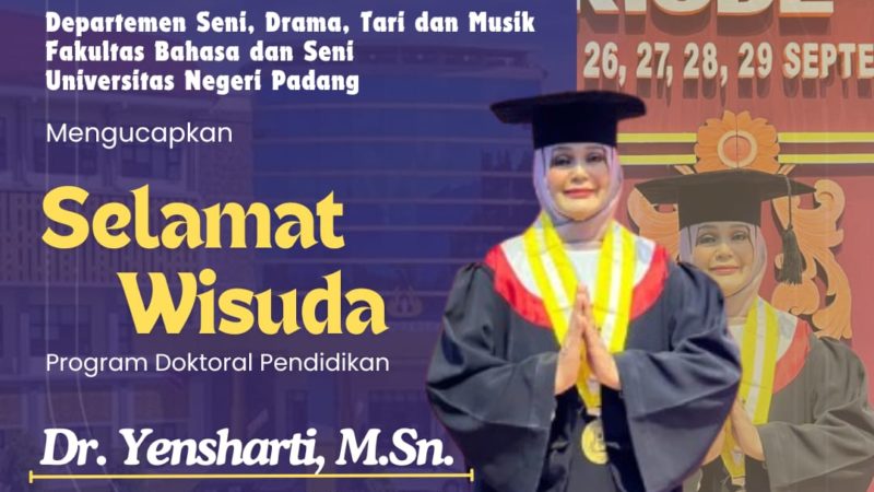 Civitas Akademika Departemen Sendratasik FBS UNP Mengucapkan Selamat atas Wisuda Program Doktoral Dr. Yensharti, M.Sn