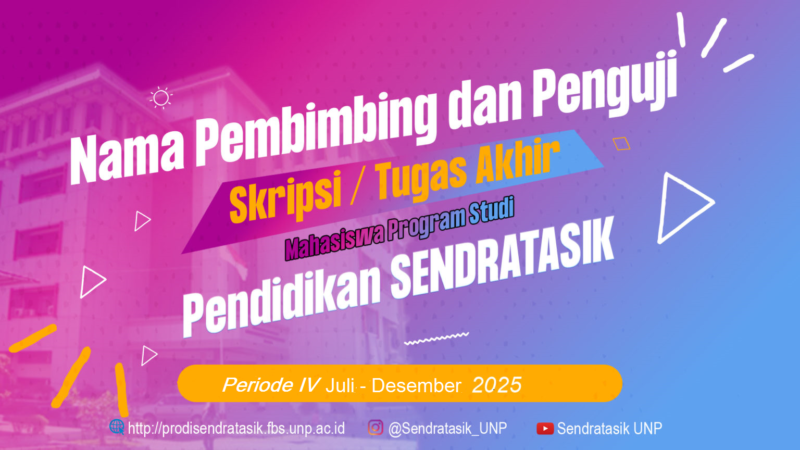 Pengumuman Pembimbing dan Pembahas Proposal Tugas Akhir (Skripsi/ Karya Seni)  Mahasiswa Program Studi Pendidikan Sendratasik Periode IV Semester Juli – Desember 2025